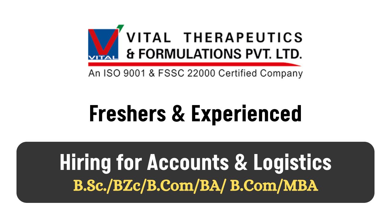 Vital Therapeutics and Formulations – Hiring for Accounts & Logistics