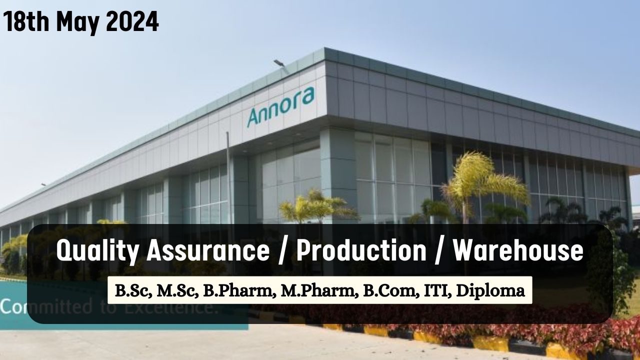 ANNORA Pharma Hiring for Quality Assurance / Production / Warehouse