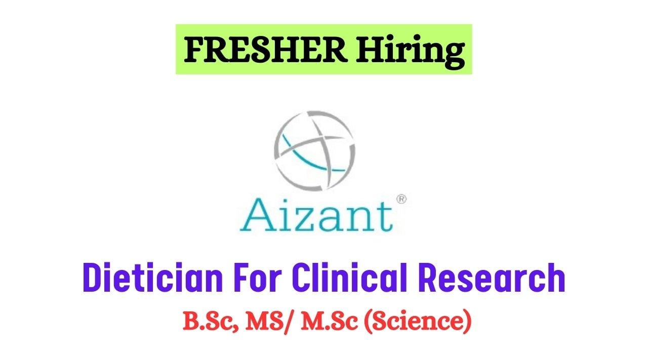 fresher-aizant-drug-hiring-for-dietician-for-clinical-research