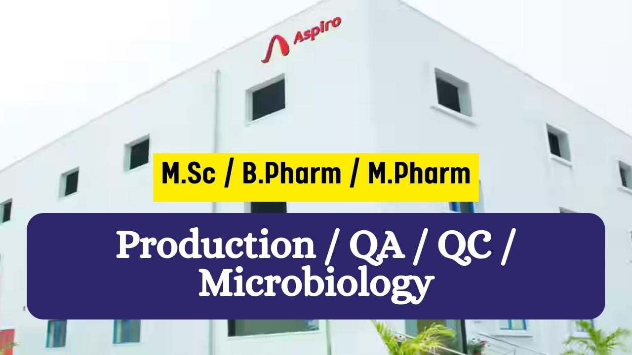 Aspiro Pharma Hiring for Production / QA / QC / Microbiology