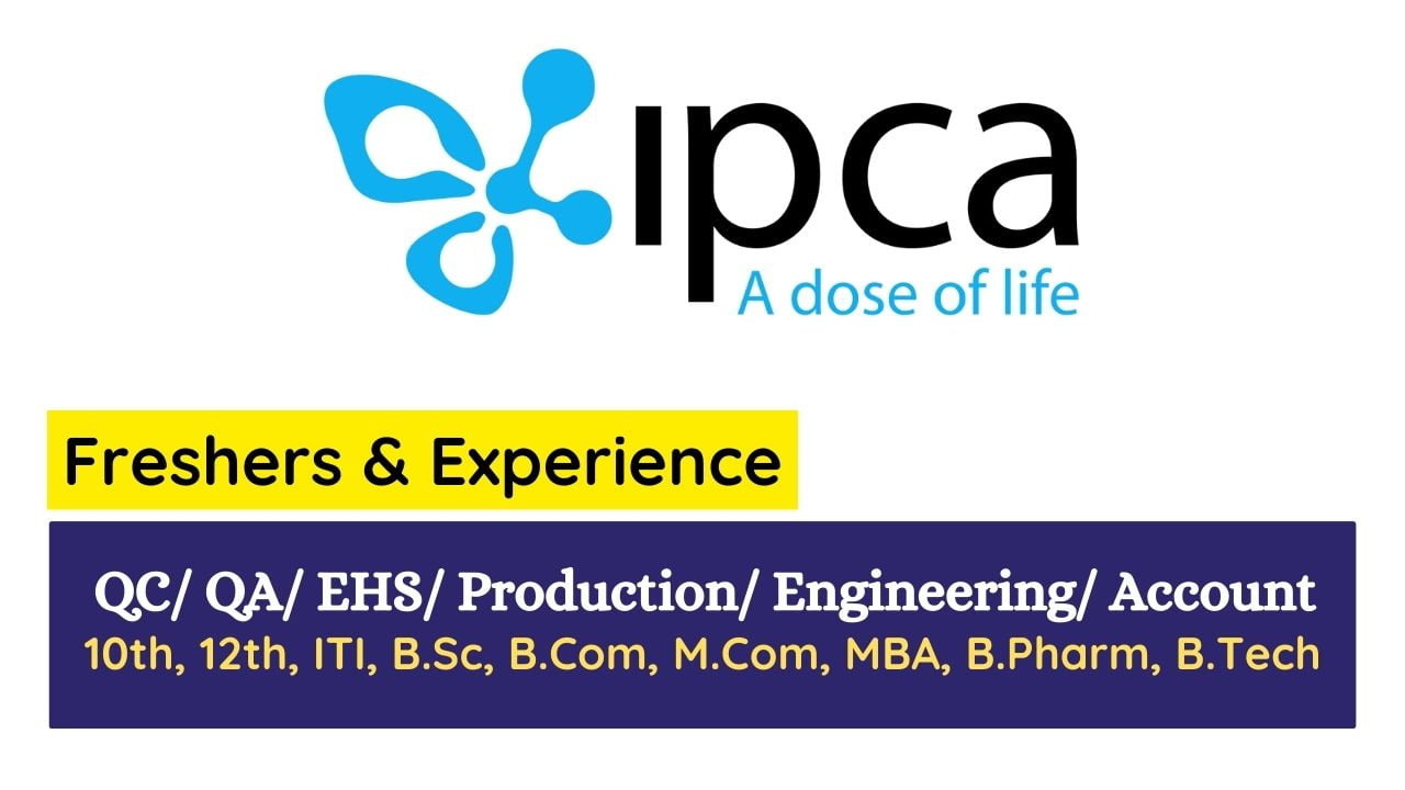 Ipca Lab Hiring for QC/ QA/ EHS/ Production/ Engineering/ Account