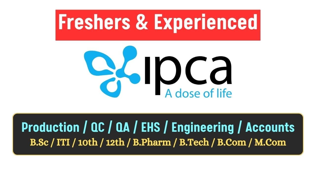 Ipca Laboratories Hiring for Production / QC / QA / EHS / Engineering