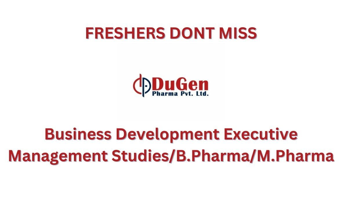 freshers-can-apply-dugen-pharma-hiring-for-buisness-development-executive