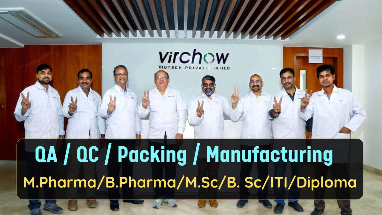 Virchow Biotech Hiring for QA / QC / Packing / Manufacturing