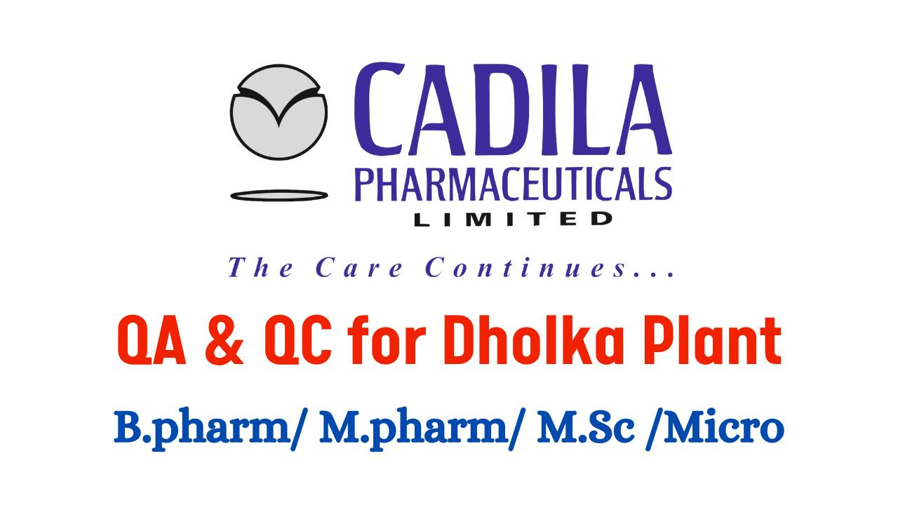 Cadila Pharma Hiring for QA & QC for Dholka Plant