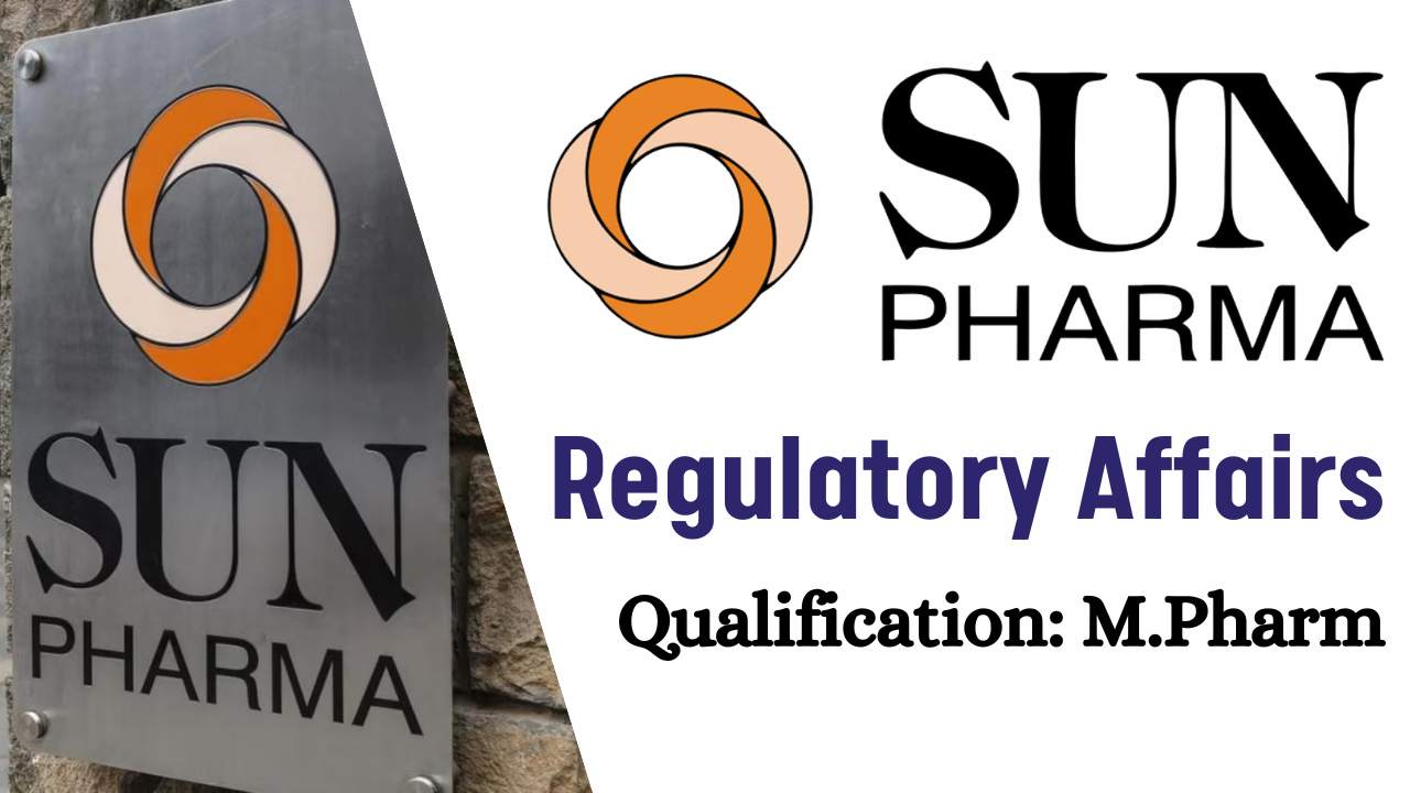 Sun Pharma Hiring for Regulatory Affairs - M.Pharm