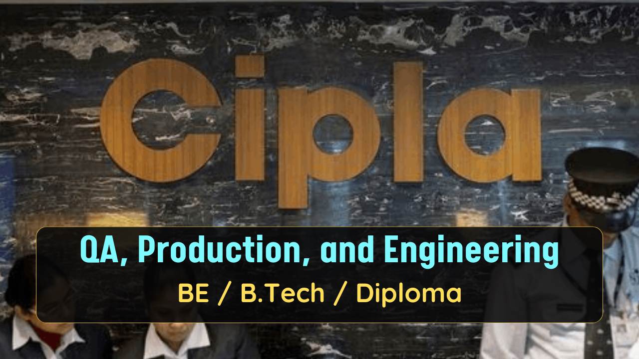 Cipla Hiring for QA, Production, and Engineering