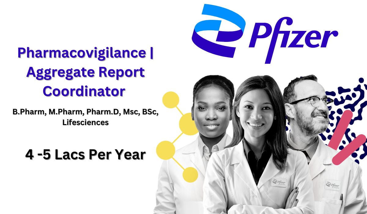 Pfizer Hiring Freshers in Pharmacovigilance As Aggregate Report Coordinator