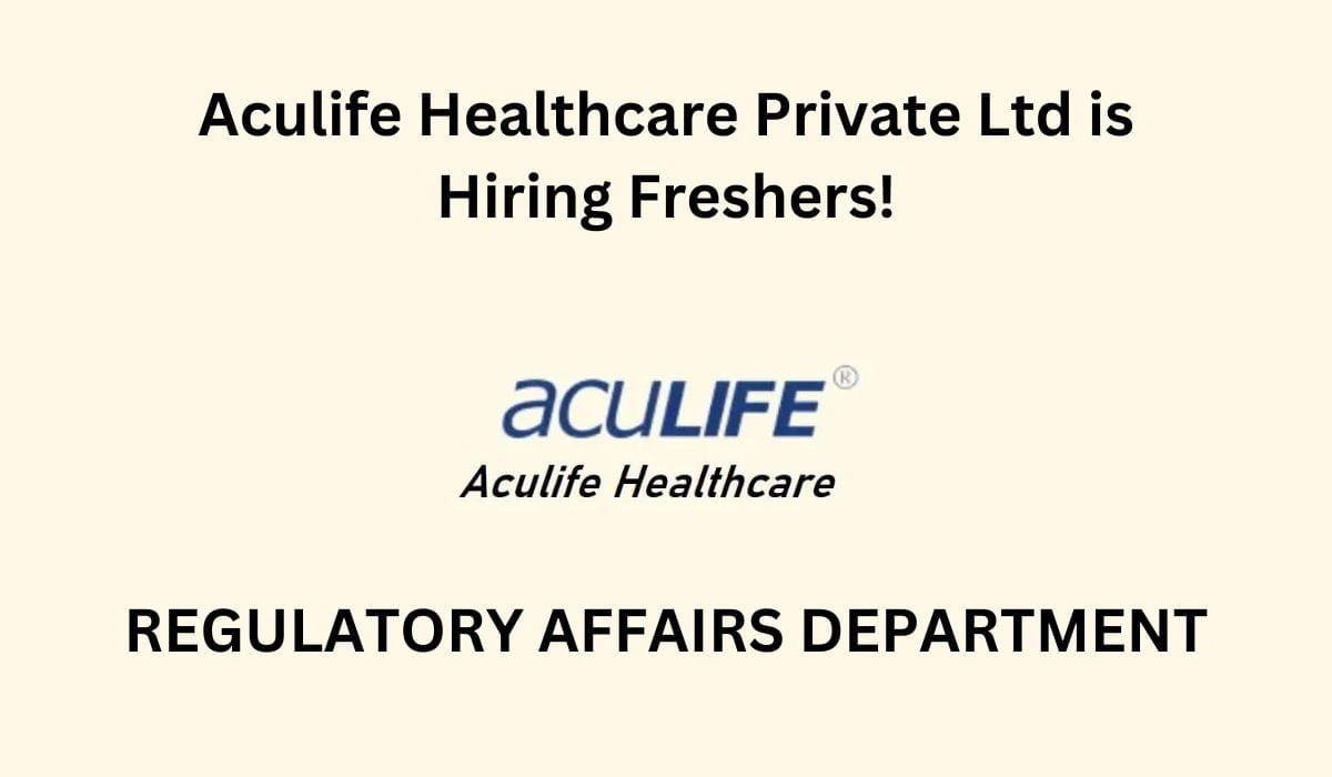 Freshers Aculife Hiring In Regulatory Affairs