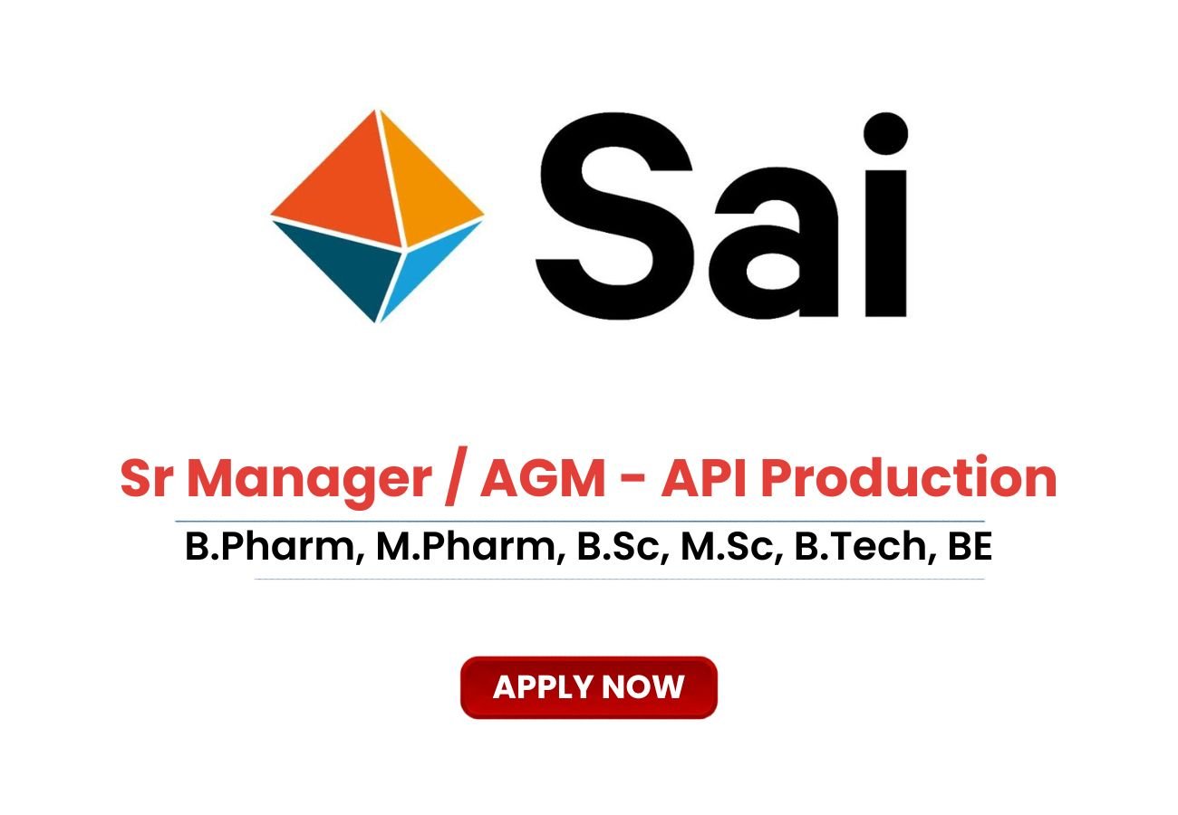 Sai Life Sciences is Hiring for Sr Manager / AGM - API Production