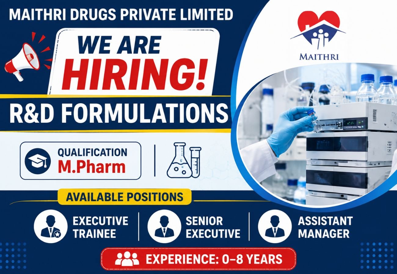 Maithri Drugs is Hiring Freshers & Experienced for R&D Formulations Job